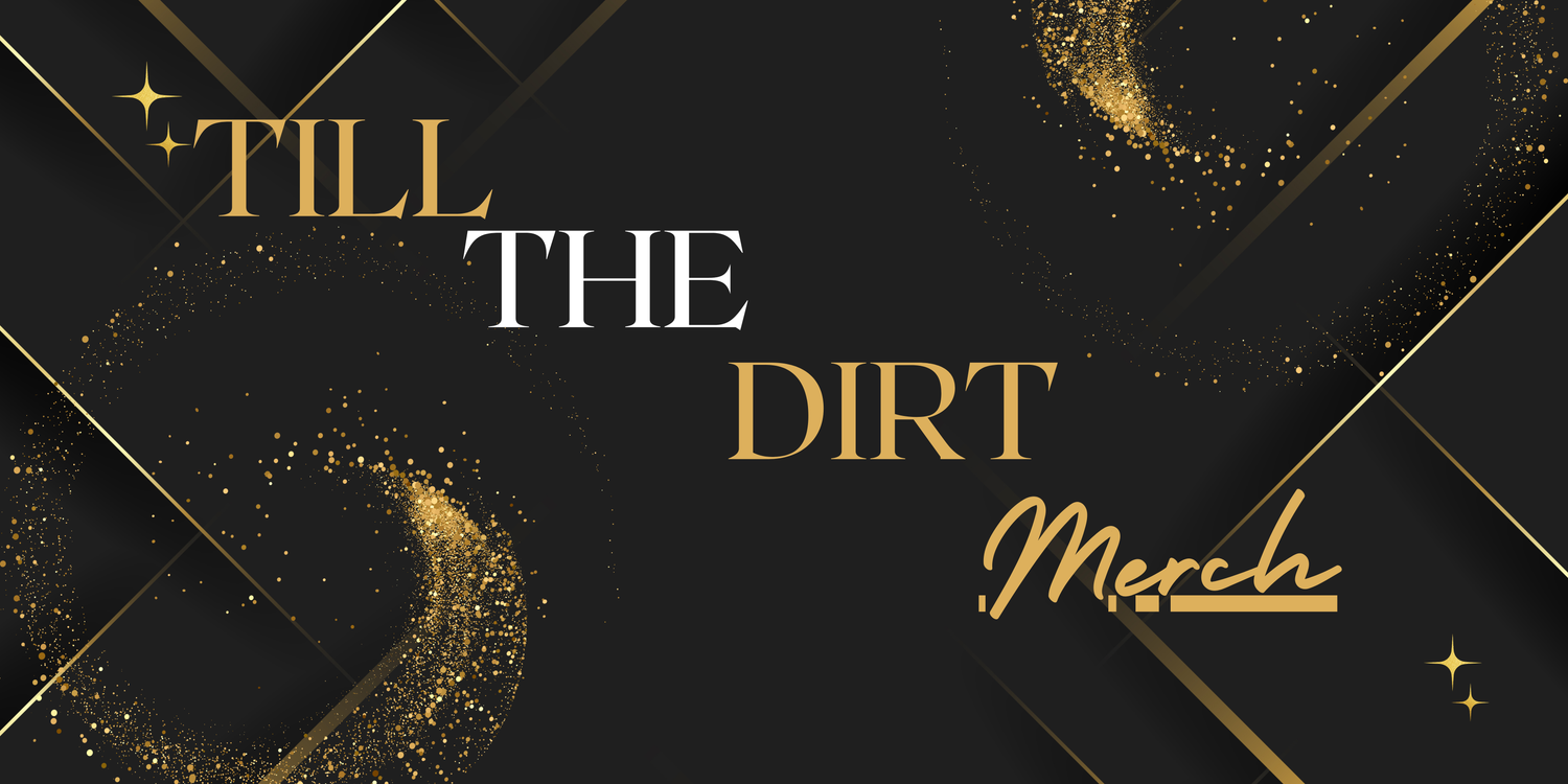Till the Dirt Merch